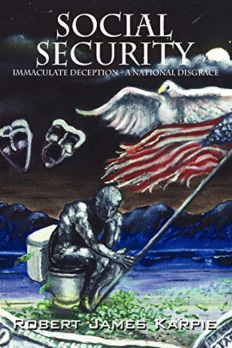 Social Security: Immaculate Deception - A National Disgrace