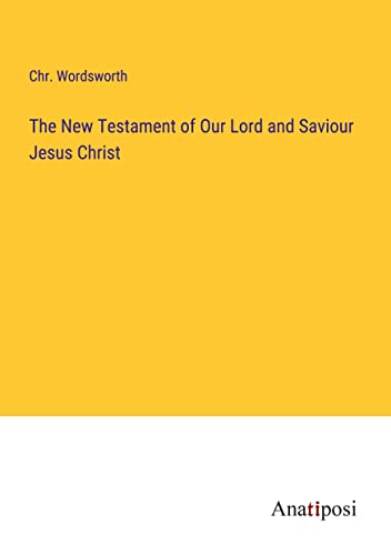 The New Testament of Our Lord and Saviour Jesus Christ