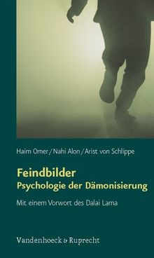 Feindbilder - Psychologie der Dämonisierung. Mit einem Vorwort des Dalai Lama