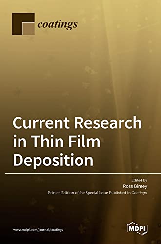 Current Research in Thin Film Deposition: Applications, Theory, Processing, and Characterisation