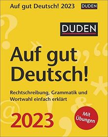 Duden Auf gut Deutsch! Tagesabreißkalender 2023: Rechtschreibung, Grammatik und Wortwahl einfach erklärt