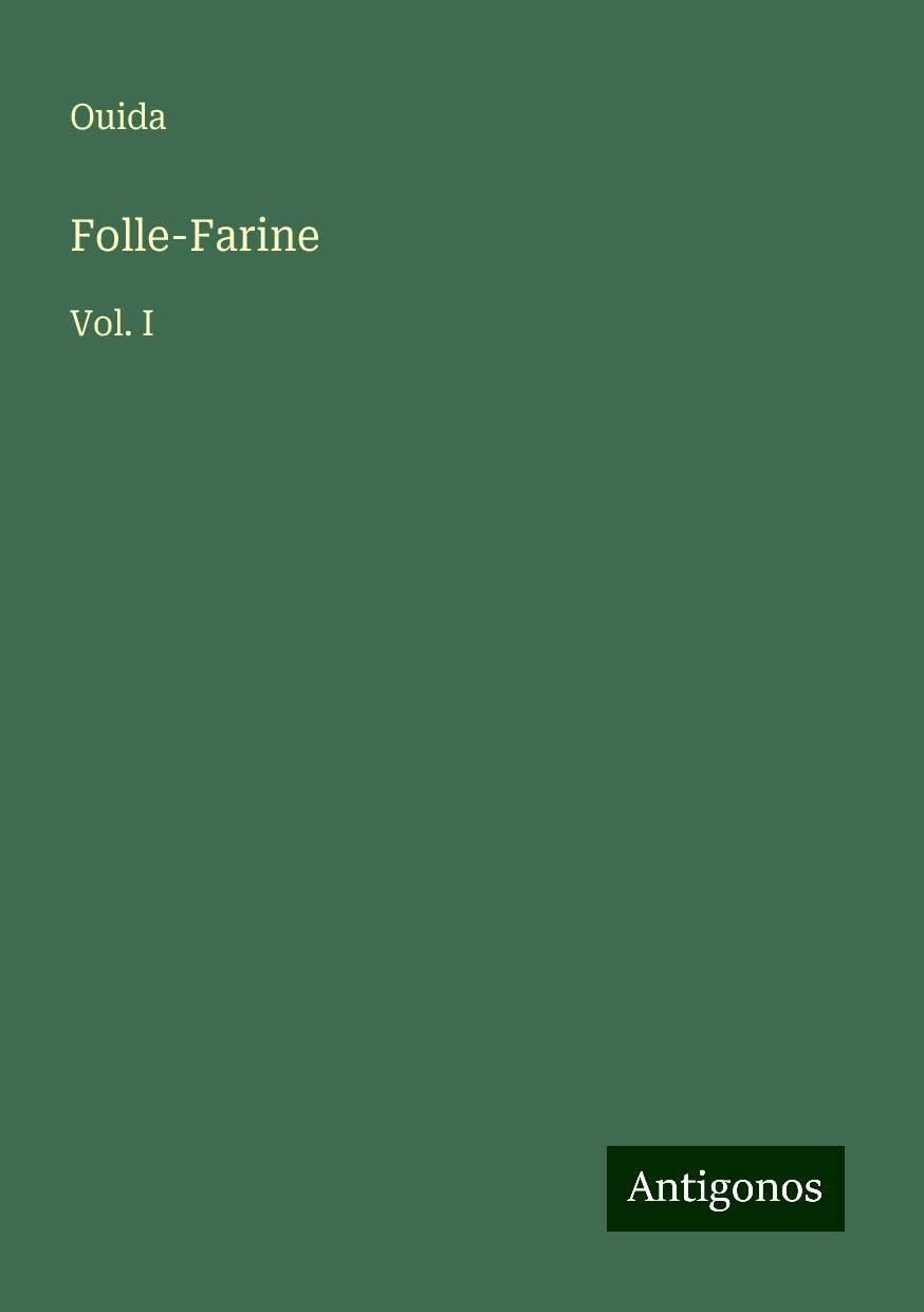 Folle-Farine: Vol. I
