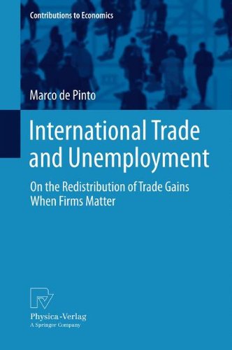 International Trade and Unemployment: On the Redistribution of Trade Gains When Firms Matter (Contributions to Economics)
