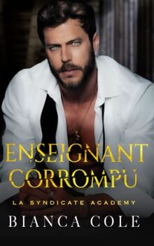 Enseignant Corrompu: Romance Interdite au Coeur de L’académie de la Mafia (La Syndicate Academy)