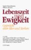 Lebenszeit und Ewigkeit. Gespräche über Alter und Sterben