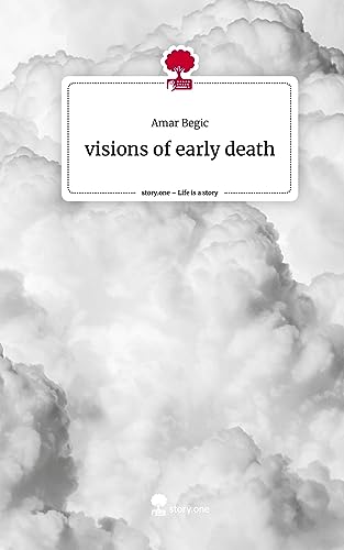 visions of early death. Life is a Story - story.one