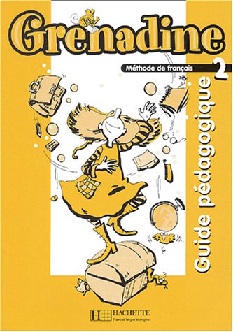 Méthode De Français Grenadine 2 : Guide Pédagogique (enfants Adolesc)