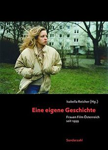 Eine eigene Geschichte: Frauen Film Österreich seit 1999