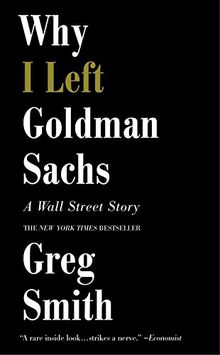 Why I Left Goldman Sachs: A Wall Street Story