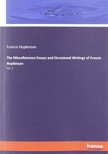 The Miscellaneous Essays and Occasional Writings of Francis Hopkinson: Vol. 2