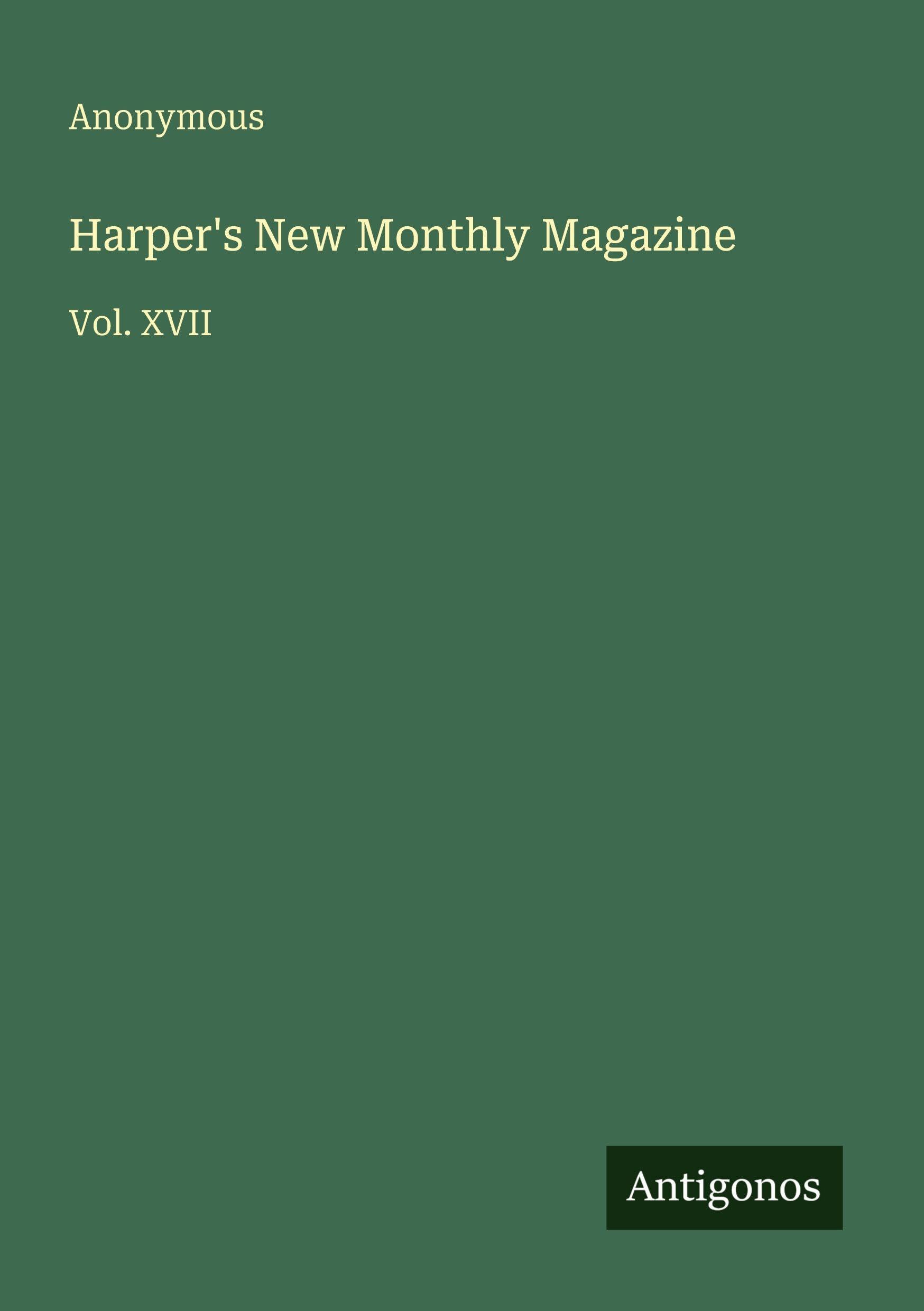 Harper's New Monthly Magazine: Vol. XVII