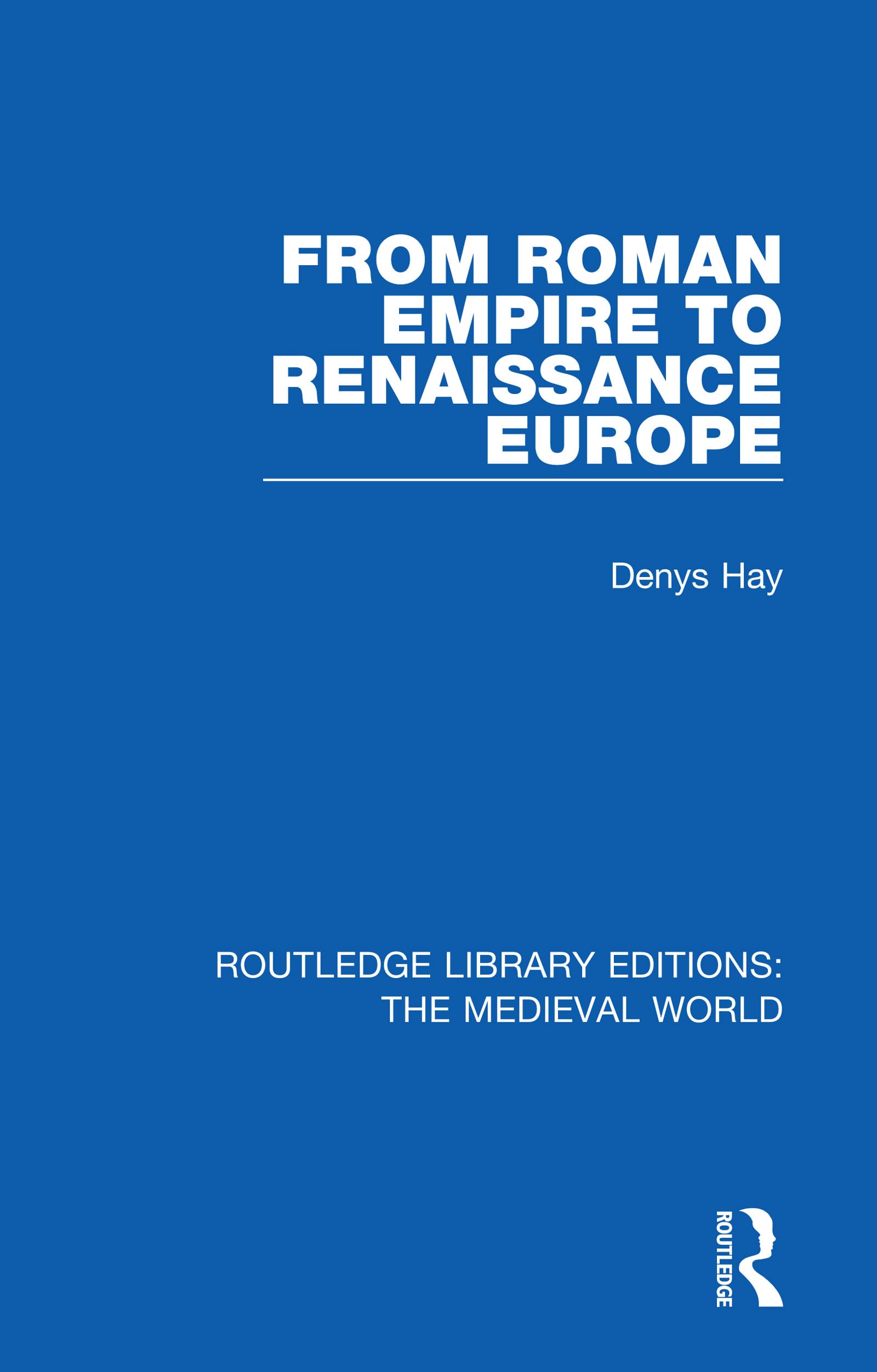 From Roman Empire to Renaissance Europe (Routledge Library Editions: the Medieval World)