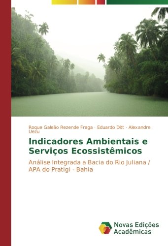 Indicadores Ambientais e Serviços Ecossistêmicos: Análise Integrada a Bacia do Rio Juliana / APA do Pratigi - Bahia