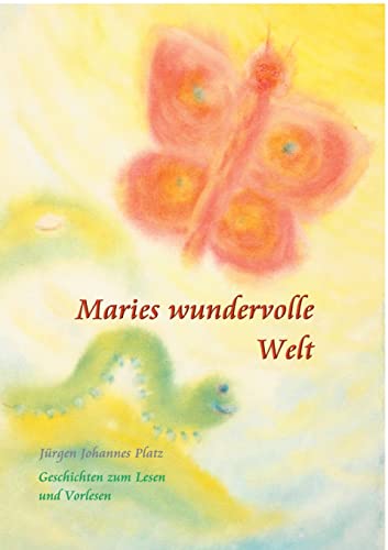Maries wundervolle Welt: Geschichten zum Lesen und Vorlesen