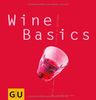 Wine Basics: Alles, was man braucht, um Wein richtig zu genießen (GU Basic cooking)