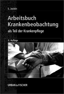 Arbeitsbuch Krankenbeobachtung als Teil der Krankenpflege