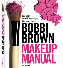 Makeup Manual: Für alle - vom Einsteiger bis zum Profi von Bobbi Brown | Buch | Zustand gut
