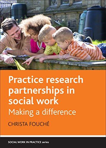 Practice research partnerships in social work (Social Work in Practice)