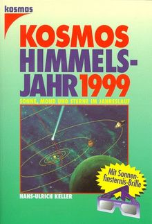 Das Kosmos Himmelsjahr 1999. Sonne, Mond und Sterne im Jahreslauf