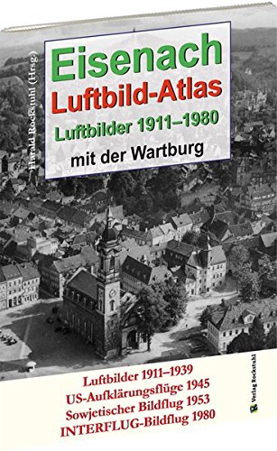 EISENACH - Luftbild-Atlas - 1911-1980: Eisenach aus der Luft. Luftbilder mit der Wartburg