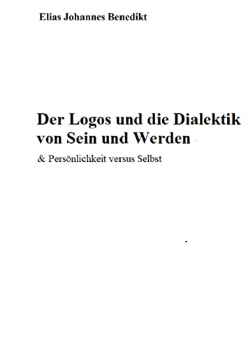 Der Logos und die Dialektik von Sein und Werden - Das Ego versus ICH BIN