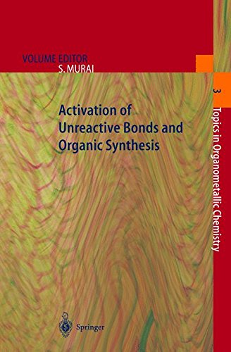 Activation of Unreactive Bonds and Organic Synthesis (Topics in Organometallic Chemistry)