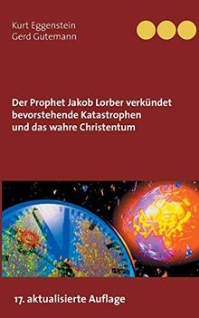 Der Prophet Jakob Lorber verkündet bevorstehende Katastrophen und das wahre Christentum