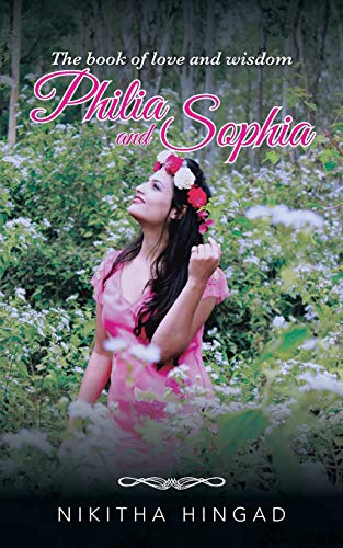 Philia and Sophia: a compilation of poems and writings on love, philosophy and such