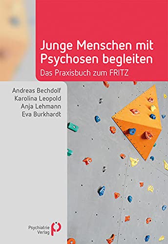 Junge Menschen mit Psychosen begleiten: Das Praxisbuch zum FRITZ (Fachwissen)
