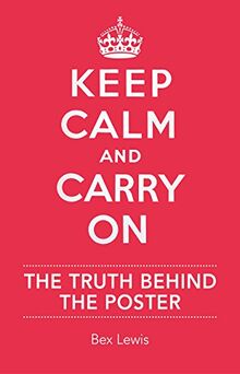 Keep Calm and Carry on: The Truth Behind the Poster