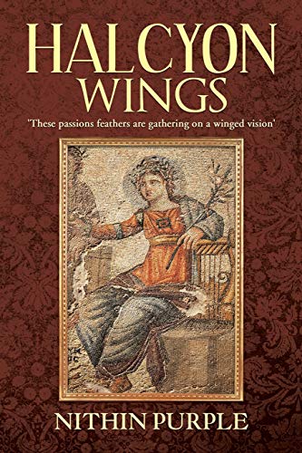 Halcyon Wings: 'These passions feathers are gathering on a winged vision'