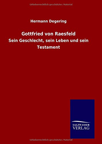 Gottfried von Raesfeld: Sein Geschlecht, sein Leben und sein Testament