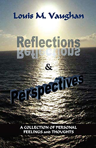 Reflections and Perspectives: A Collection of Personal Feelings and Thoughts