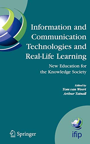 Information and Communication Technologies and Real-Life Learning: New Education for the Knowledge Society (IFIP Advances in Information and Communication Technology, 182, Band 182)