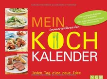 Mein immerwährender Kochkalender: Jeden Tag eine neue Idee