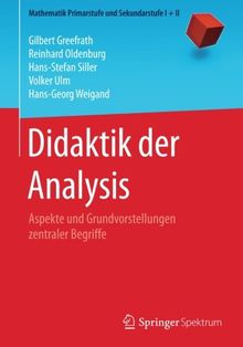 Didaktik der Analysis: Aspekte und Grundvorstellungen zentraler Begriffe (Mathematik Primarstufe und Sekundarstufe I + II)