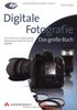 Digitale Fotografie - Das große Buch, Doppelband 1 + 2: Das Geheimnis professioneller Aufnahmen Schritt für Schritt gelüftet