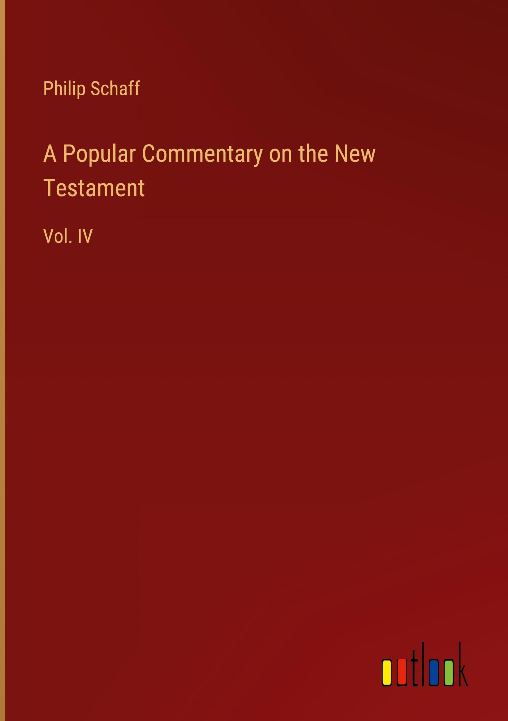 A Popular Commentary on the New Testament: Vol. IV