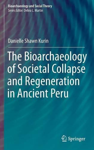 The Bioarchaeology of Societal Collapse and Regeneration in Ancient Peru (Bioarchaeology and Social Theory)