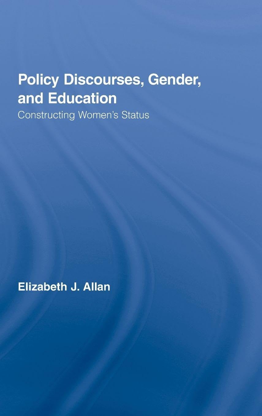 Policy Discourses, Gender, and Education: Constructing Women's Status (Routledge Research in Education, 11, Band 11)