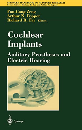 Cochlear Implants: Auditory Prostheses and Electric Hearing (Springer Handbook of Auditory Research, 20, Band 20)