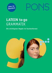 PONS Latein to go. Grammatik: Die wichtigsten Regeln im Taschenformat