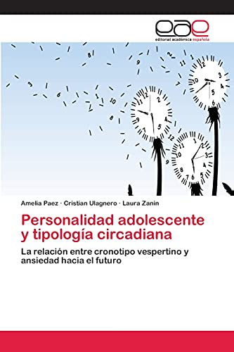 Personalidad adolescente y tipología circadiana: La relación entre cronotipo vespertino y ansiedad hacia el futuro