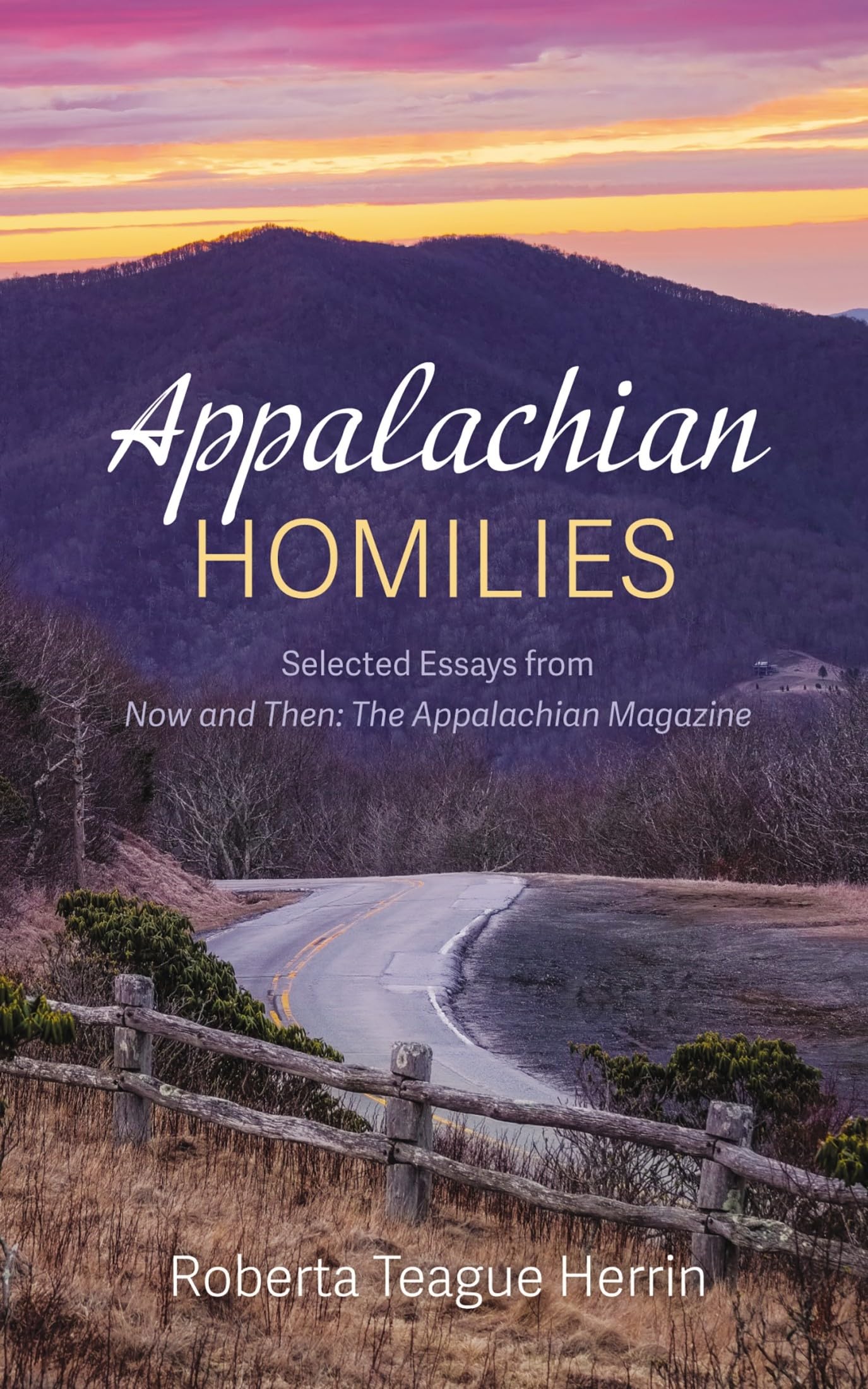 Appalachian Homilies: Selected Essays from Now and Then: The Appalachian Magazine