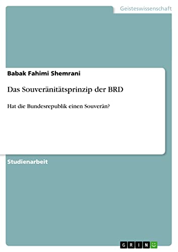 Das Souveränitätsprinzip der BRD: Hat die Bundesrepublik einen Souverän?