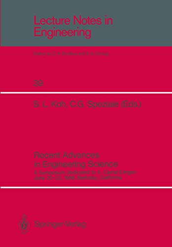 Recent Advances in Engineering Science: A Symposium dedicated to A. Cemal Eringen June 20-22, 1988, Berkeley, California (Lecture Notes in Engineering (39), Band 39)
