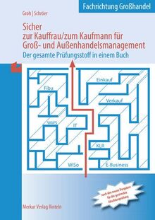 Sicher zur Kauffrau/zum Kaufmann für Groß- und Außenhandelsmanagement: Fachrichtung Großhandel