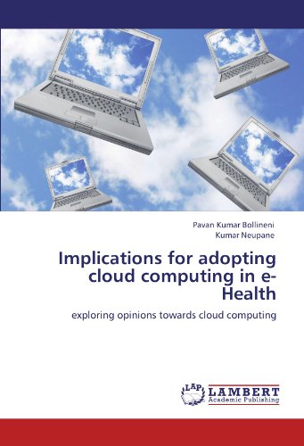 Implications for adopting cloud computing in e-Health: exploring opinions towards cloud computing