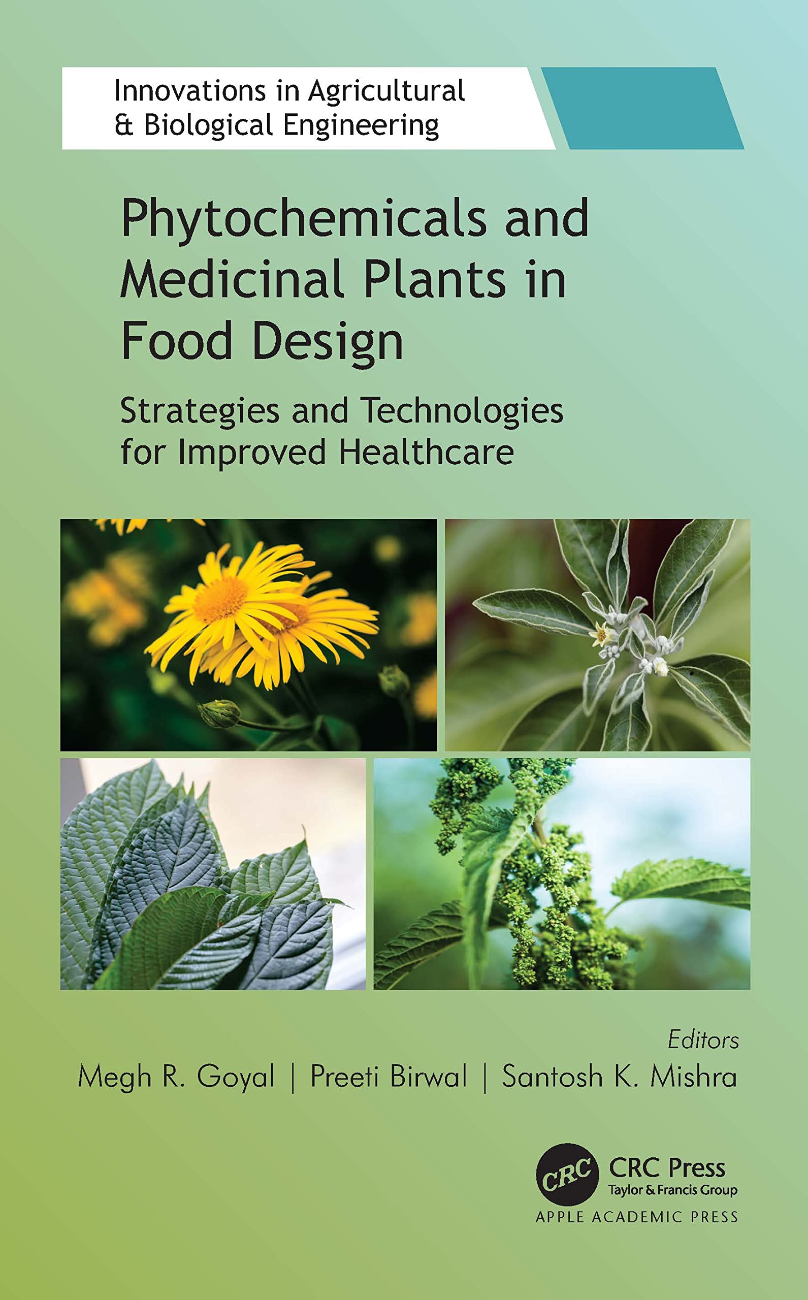 Phytochemicals and Medicinal Plants in Food Design: Strategies and Technologies for Improved Healthcare (Innovations in Agricultural and Biological Engineering)