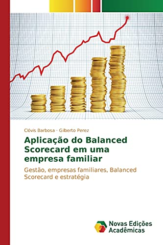 Aplicação do Balanced Scorecard em uma empresa familiar: Gestão, empresas familiares, Balanced Scorecard e estratégia